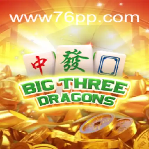 Experience the Thrilling World of BigThreeDragons on 76PP.com