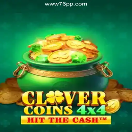 Discover the Thrilling World of CloverCoins4x4 Slots on 76PP.com
