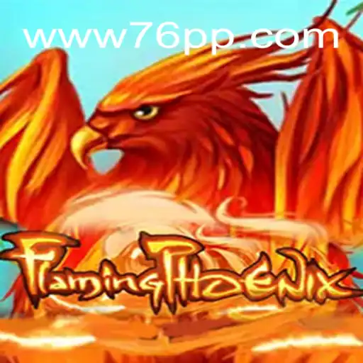 FlamingPhoenix: A Thrilling Experience on 76PP.com Platform